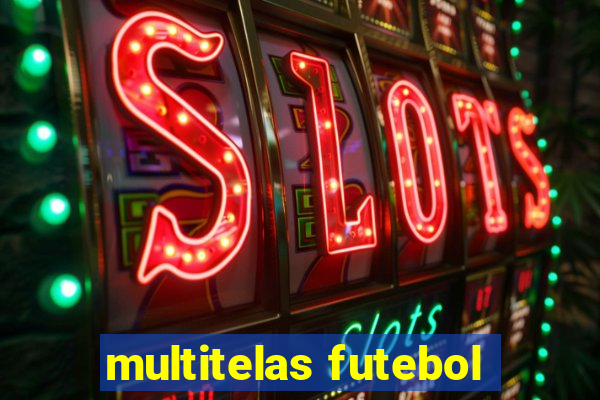 multitelas futebol